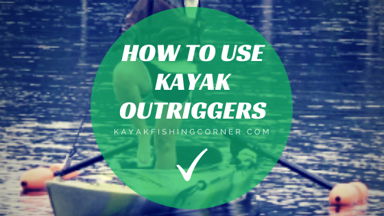 How To Use Kayak Outriggers