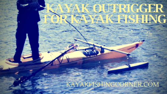 Kayak Outrigger For Kayak Fishing