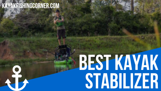 Best Kayak Stabilizer
