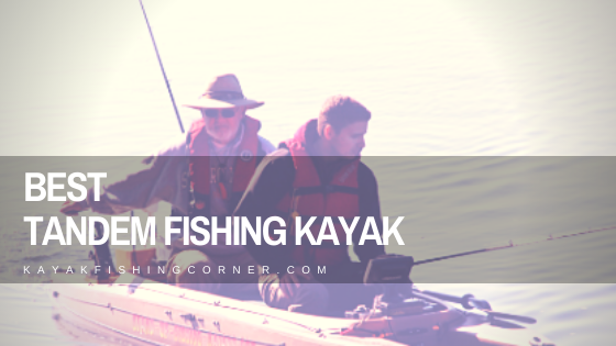Best Tandem Fishing Kayak