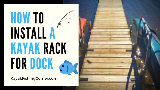 How to Install a Kayak Rack for Dock